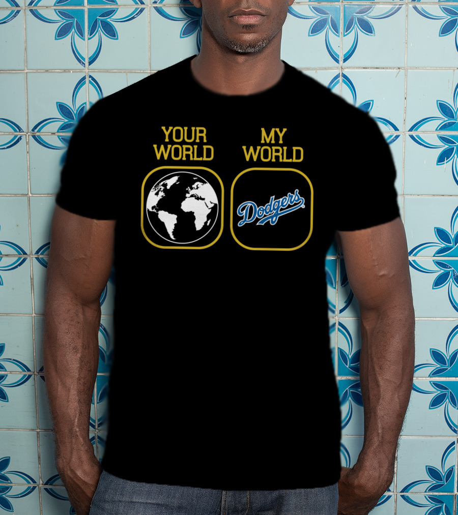Your World My World Dodgers T-Shirt