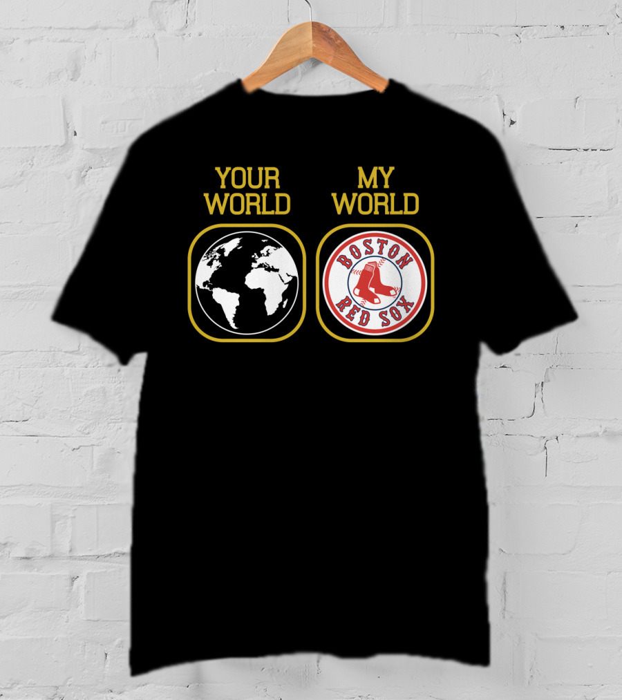 Your World Boston Red Sox My World T-Shirt