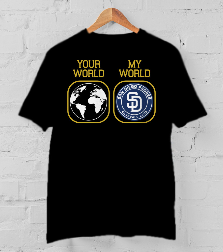 Your World My World San Diego Padres Baseball Club T-Shirt