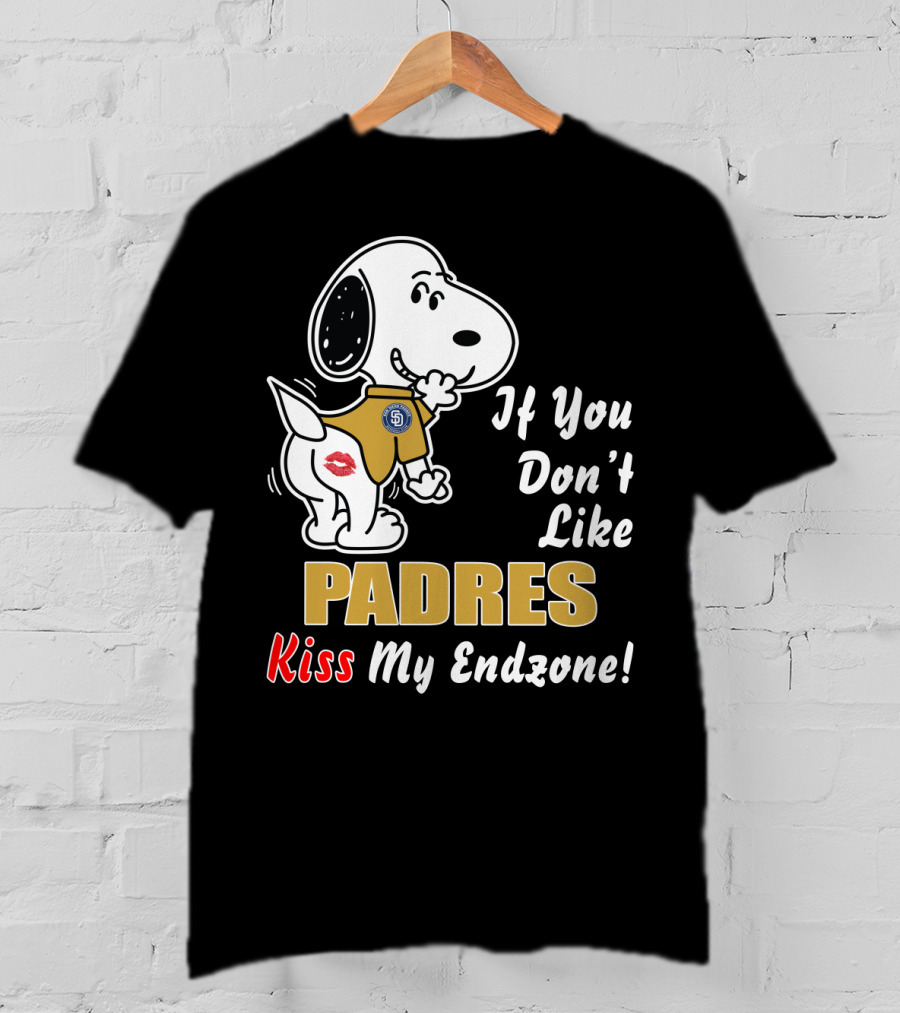 If You Don't Like Padres Kiss My Endzone San Diego Padres T-Shirt