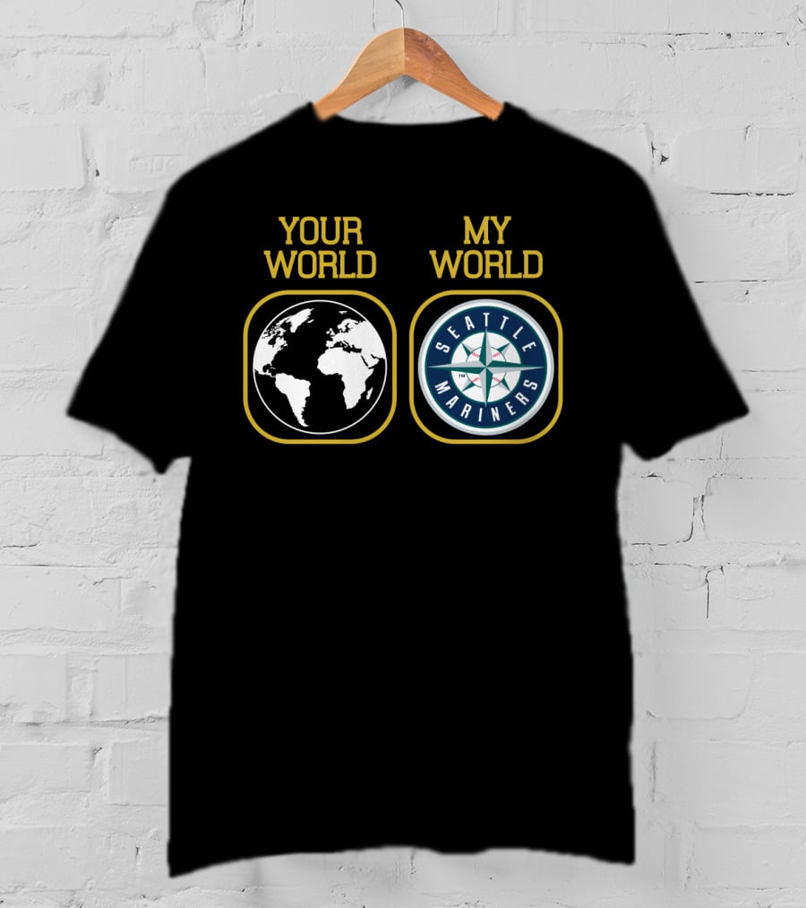 Your World My World Seattle Mariners T-Shirt