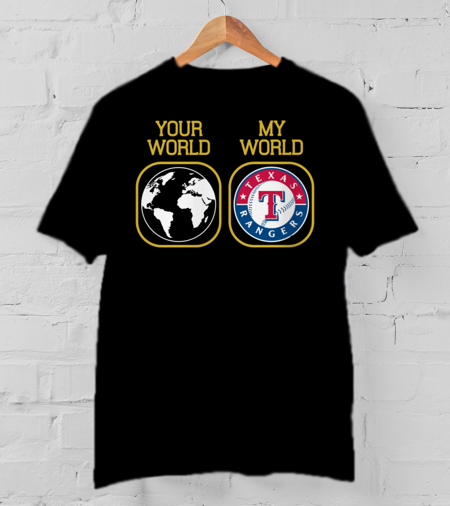 Your World My World Texas Rangers T-Shirt