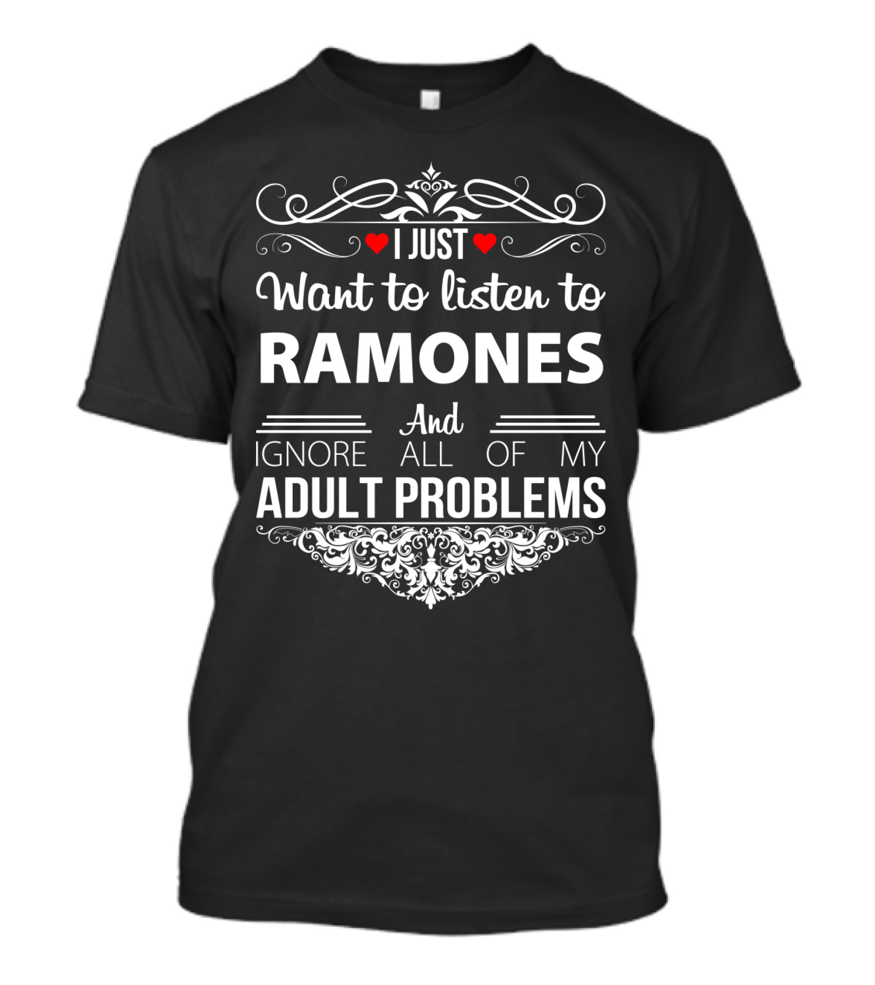 I Just Want To Listen To Ramones And Ignore All Of My Adult Problems T-Shirt