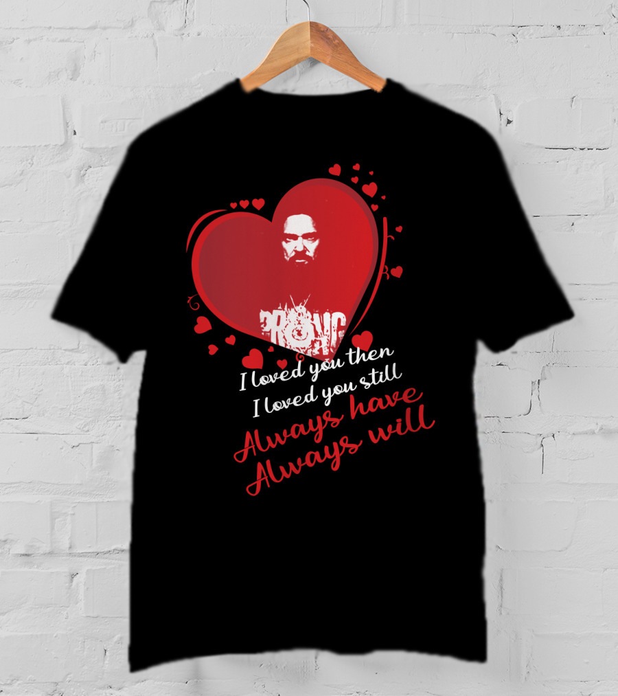 I Loved You Then I Loved You Still Always Have Always Will Danzig Fansite Prong T-Shirt