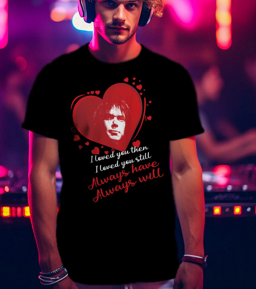 Always Have Always Will Neil Young Heart T-Shirt