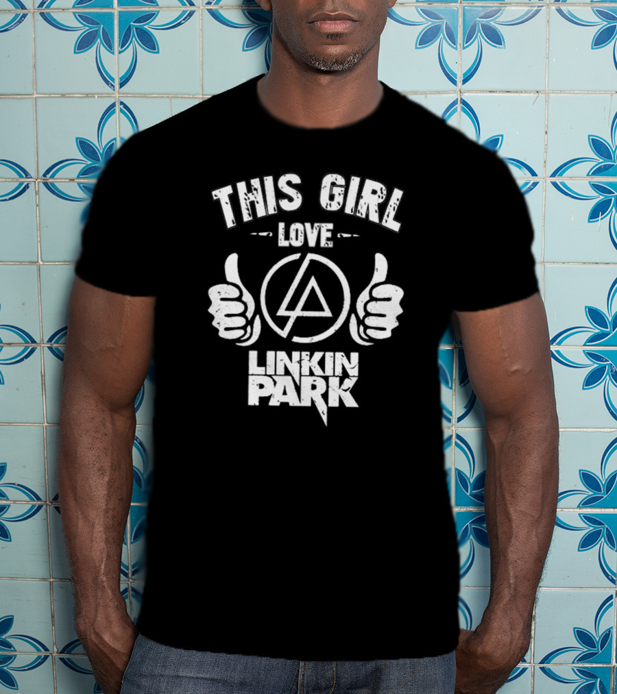 This Girl Love Linkin Park T-Shirt