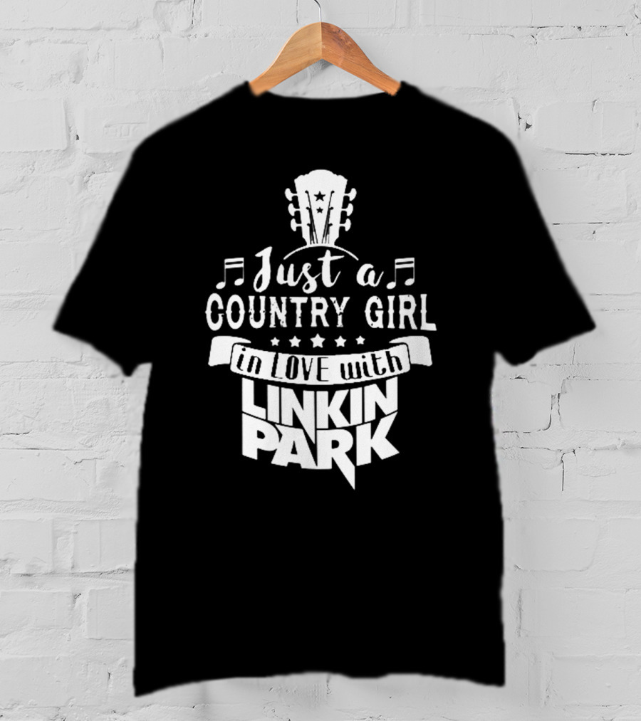 Just A Country Girl In Love With Linkin Park T-Shirt