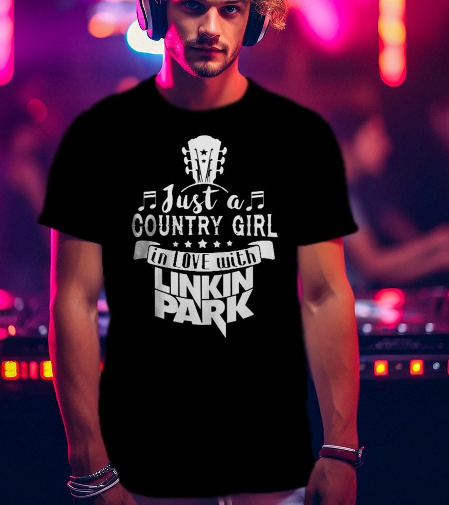 Just A Country Girl In Love With Linkin Park T-Shirt
