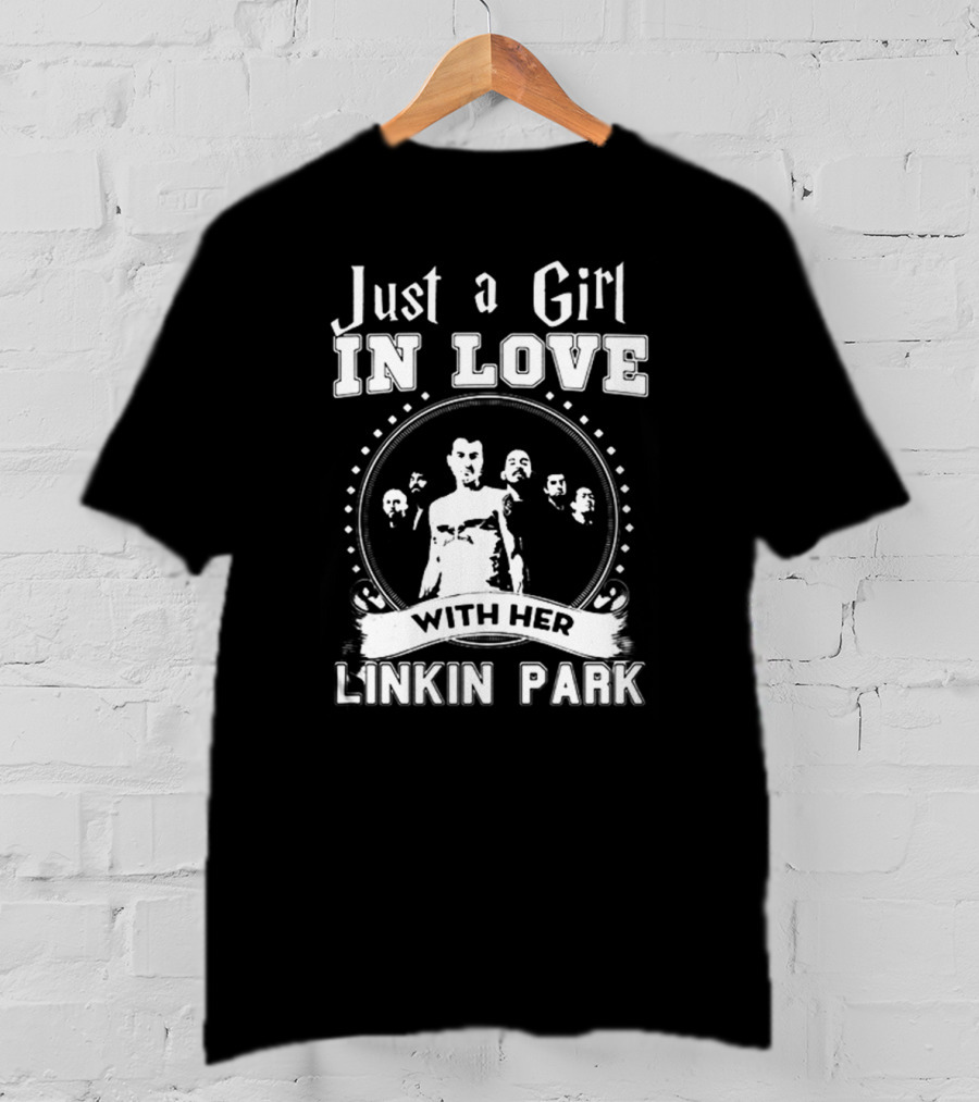 Just A Girl In Love With Her Linkin Park T-Shirt