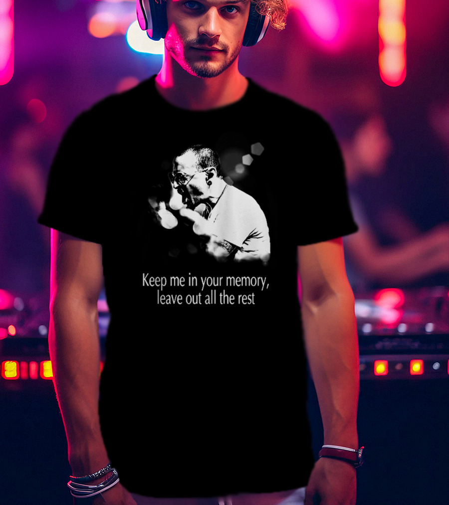 Keep Me In Your Memory Leave Out All The Rest Rock Band Linkin Park T-Shirt