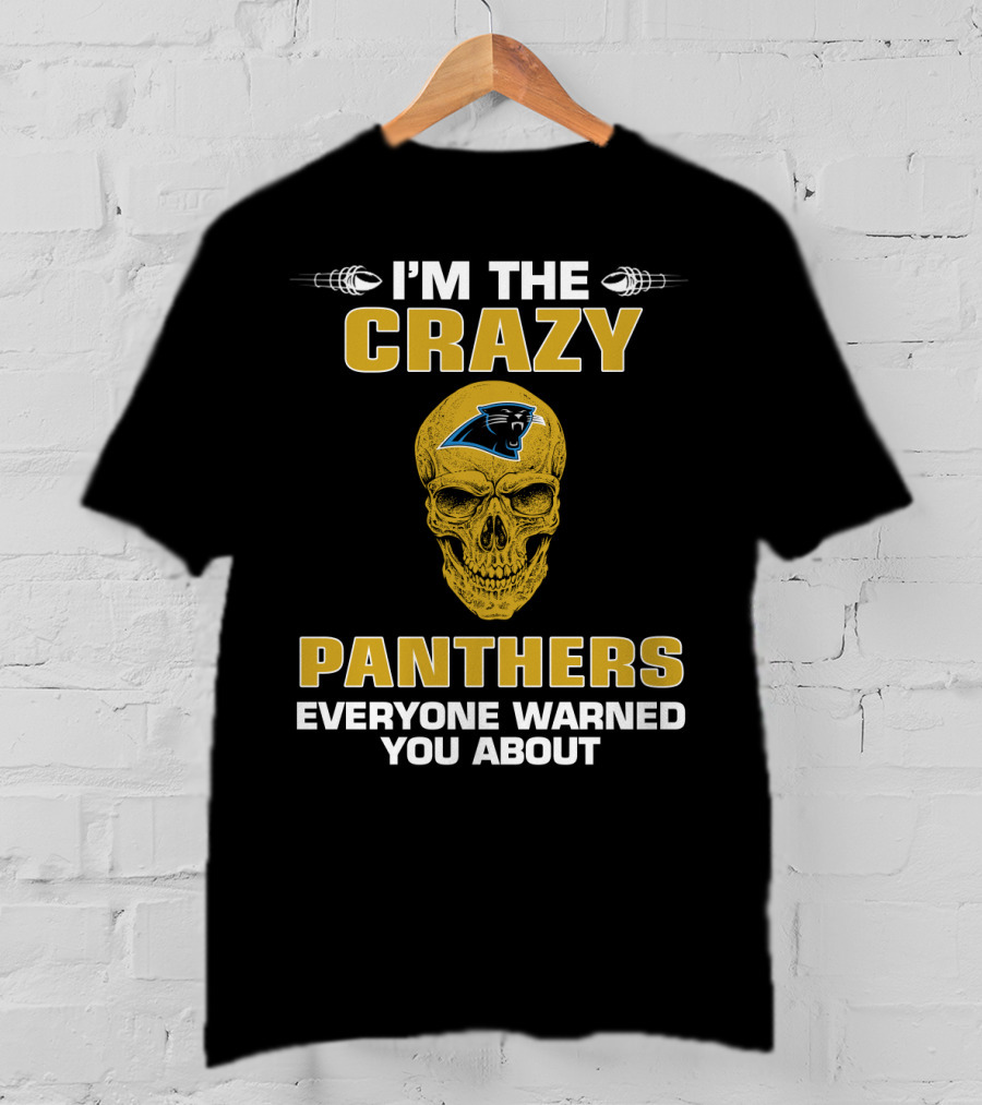 I'm The Crazy Panthers Everyone Warned You About T-Shirt