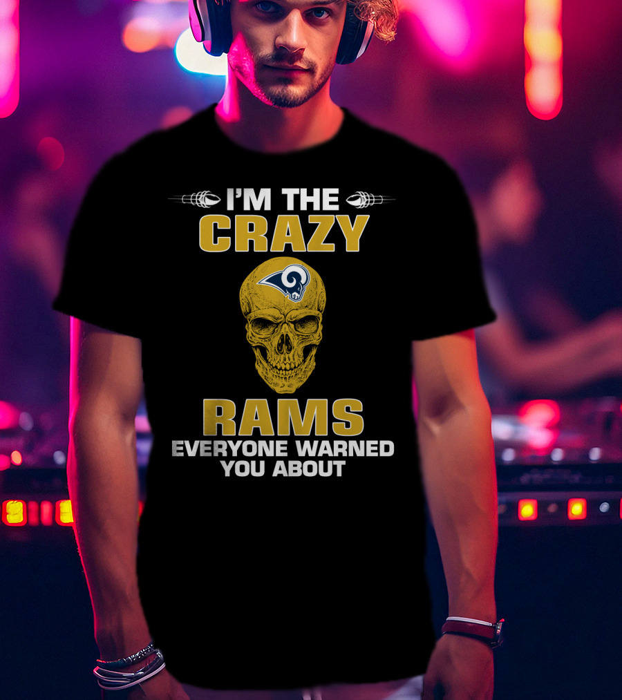 I'm The Crazy Rams Everyone Warned You About T-Shirt