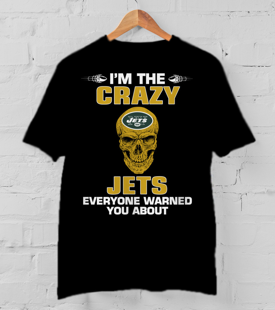 I'm The Crazy Jets Everyone Warned You About T-Shirt