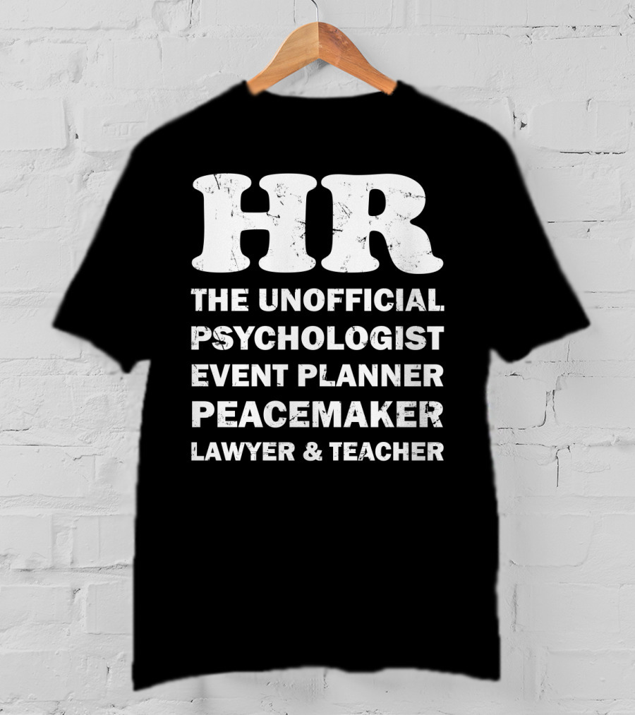Hr The Unofficial Psychologist Event Planner Peacemaker Lawyer & Teacher T-Shirt