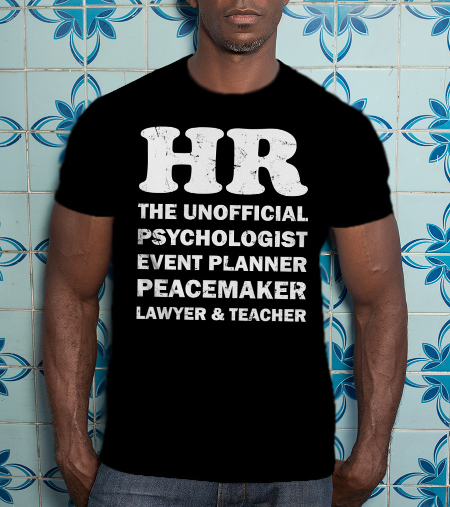 Hr The Unofficial Psychologist Event Planner Peacemaker Lawyer & Teacher T-Shirt