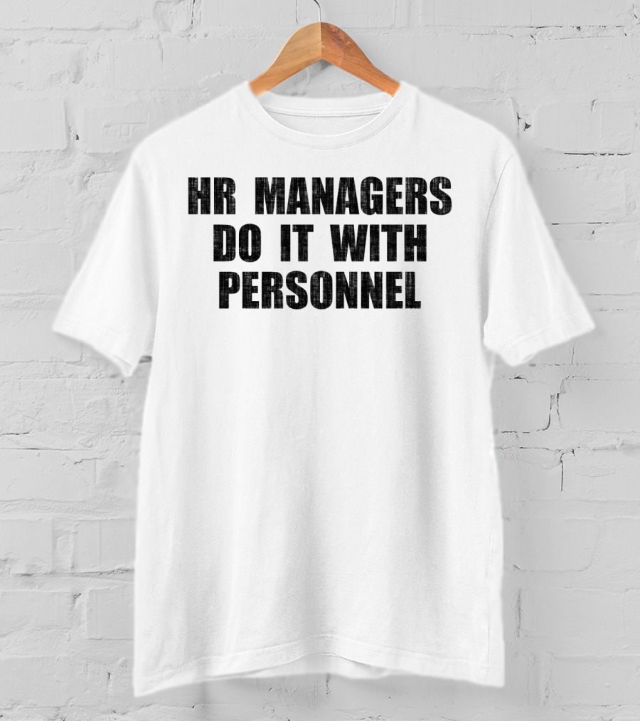 Hr Managers Do It With Personnel T-Shirt
