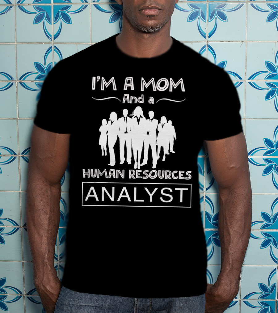 I'm A Mom And A Human Resources Analyst With Business Professional Silhouette T-Shirt