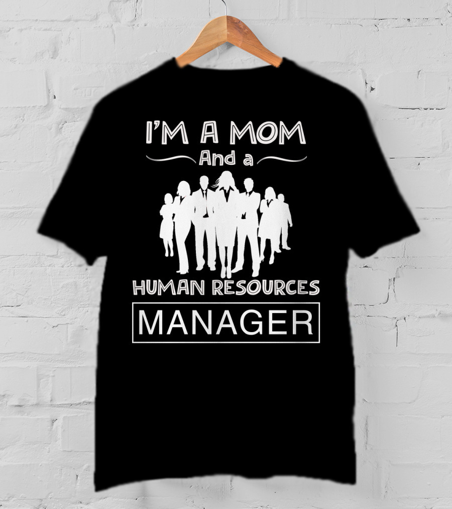 I'm A Mom And A Human Resources Manager With Group Silhouette T-Shirt