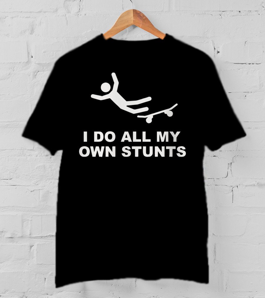 I Do All My Own Stunts Falling Stick Figure Skateboard T-Shirt