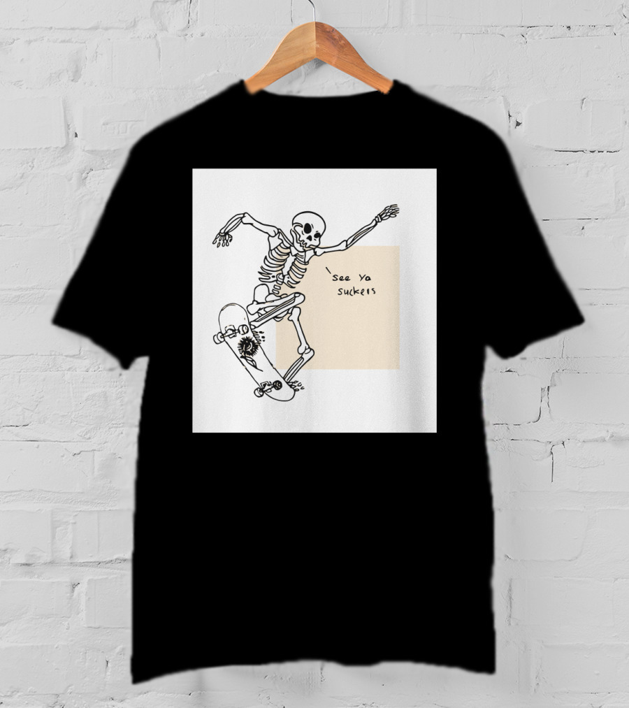 See Ya Suckers Skeleton Skateboarding Life T-Shirt