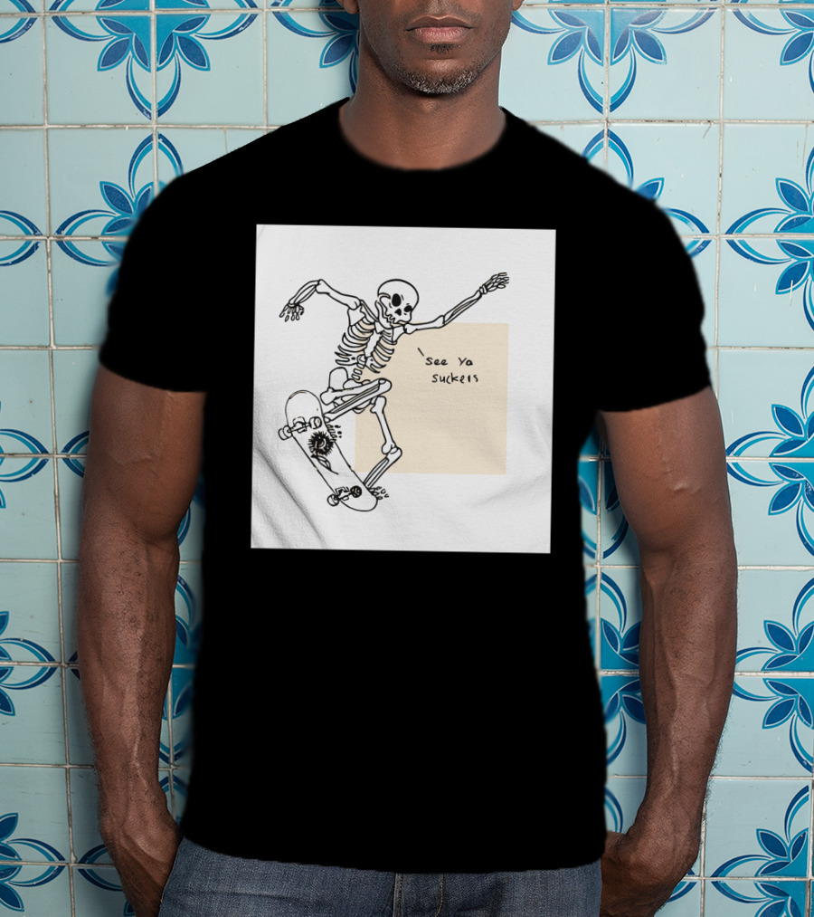 See Ya Suckers Skeleton Skateboarding Life T-Shirt