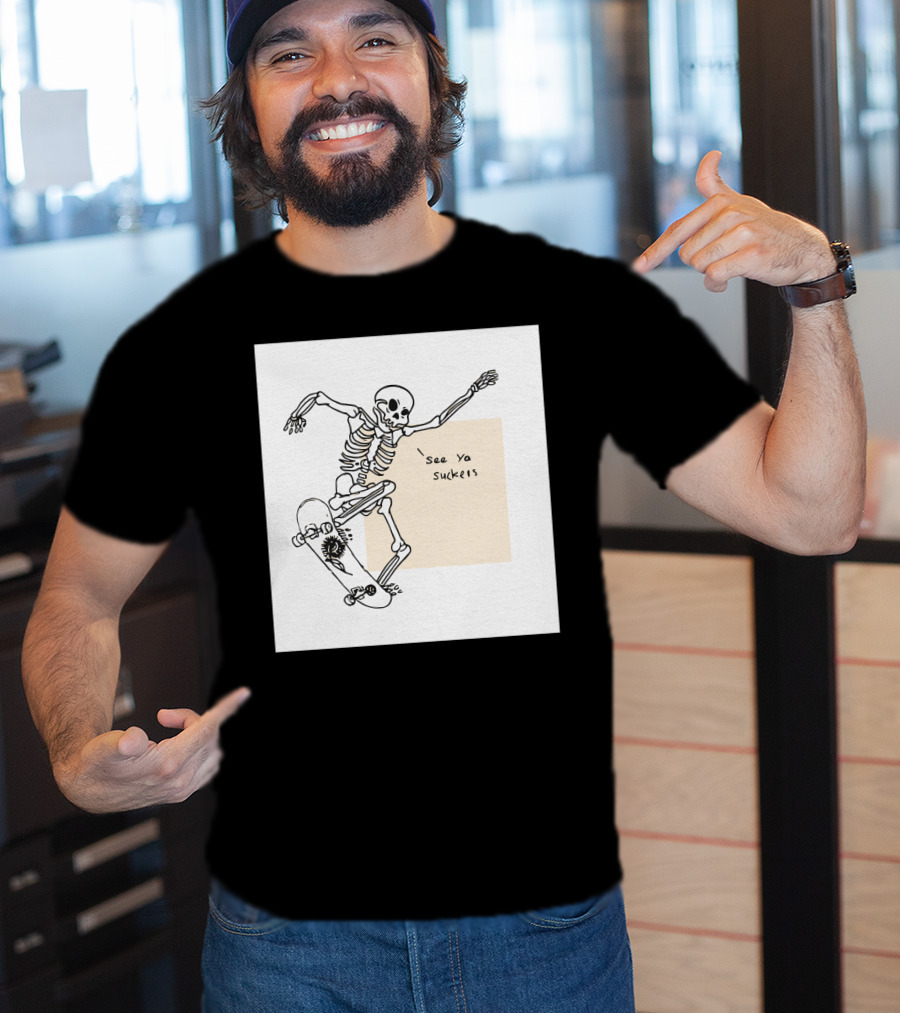 See Ya Suckers Skeleton Skateboarding Life T-Shirt