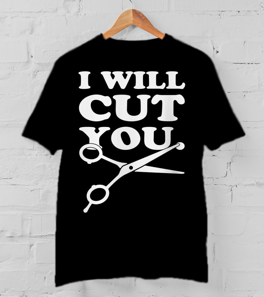 I Will Cut You Scissors Humor Playful Text T-Shirt
