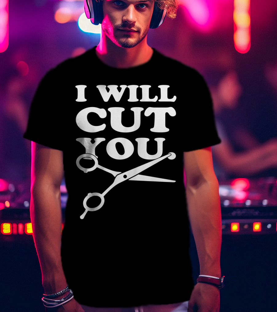 I Will Cut You Scissors Humor Playful Text T-Shirt