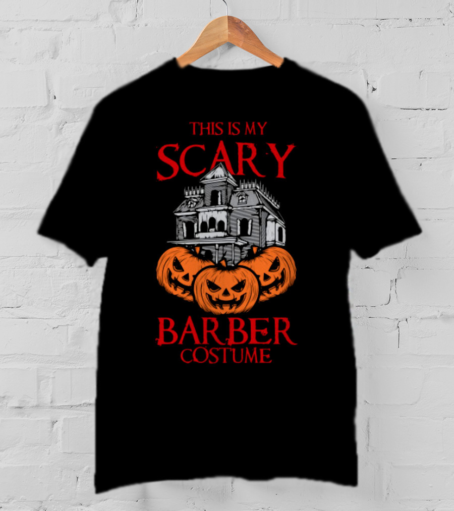 This Is My Scary Barber Costume Haunted House And Jack-O'-Lanterns T-Shirt