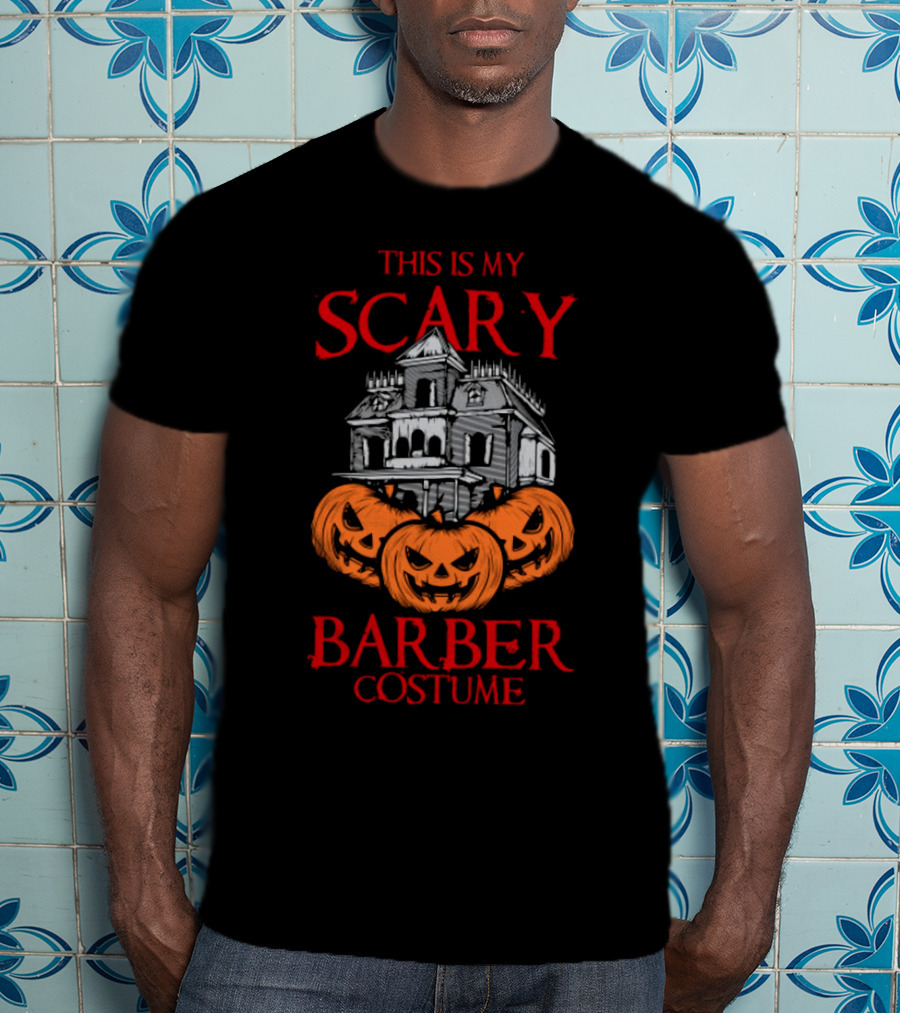 This Is My Scary Barber Costume Haunted House And Jack-O'-Lanterns T-Shirt