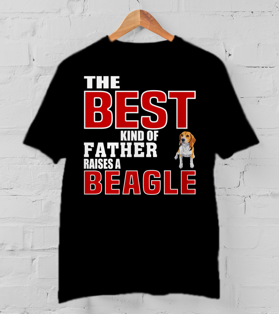 The Best Kind Of Father Raises A Beagle T-Shirt
