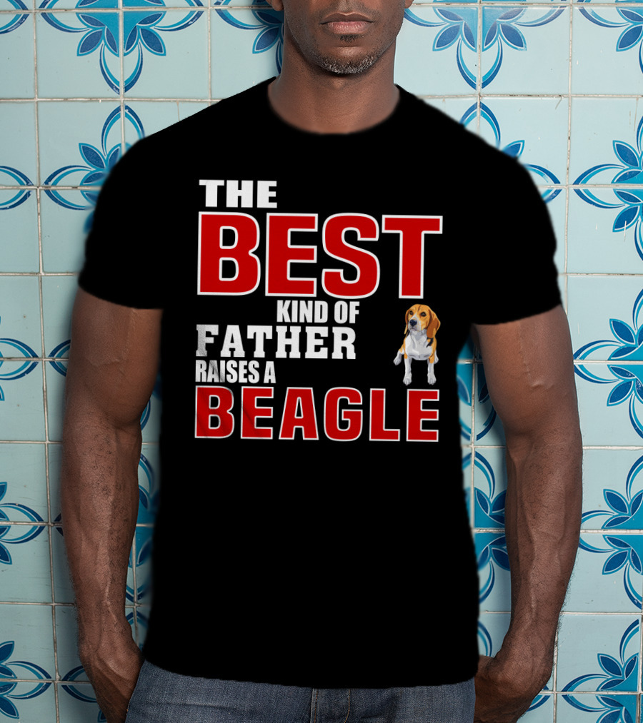 The Best Kind Of Father Raises A Beagle T-Shirt