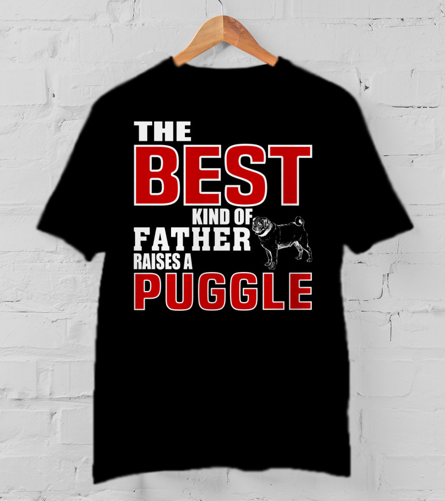 The Best Kind Of Father Raises A Puggle T-Shirt