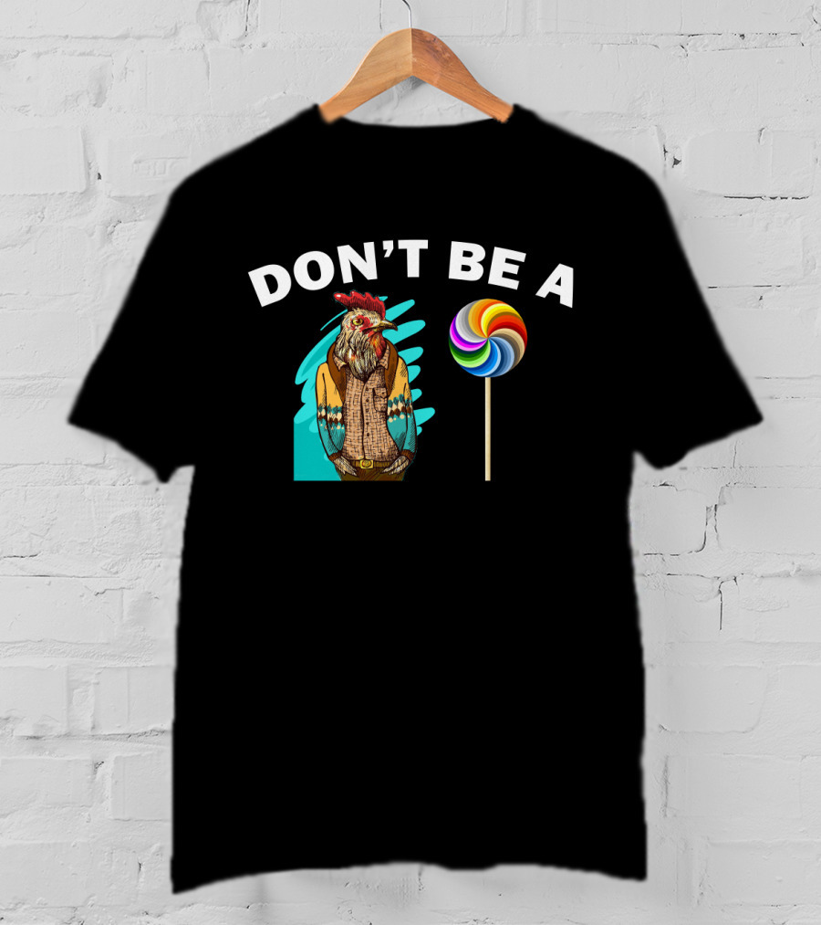 Don't Be A (Rooster Illustration + Lollipop) T-Shirt