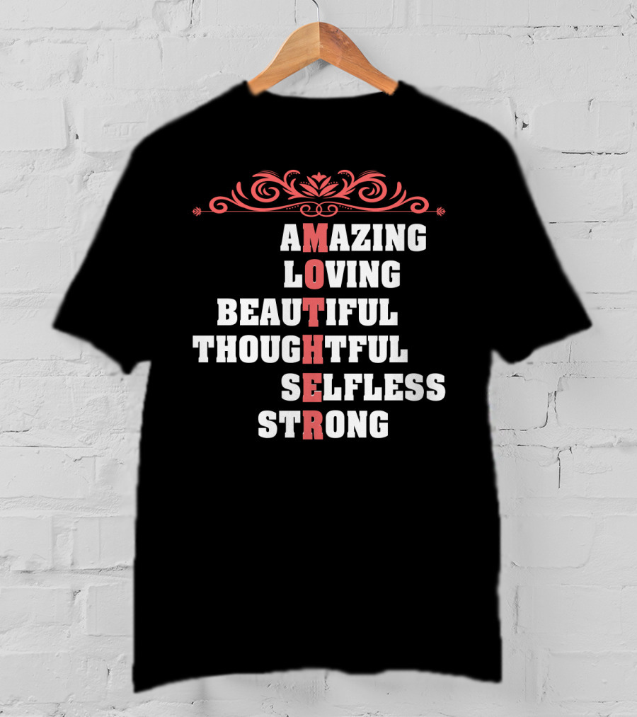 Amazing Loving Beautiful Thoughtful Selfless Strong Mother T-Shirt