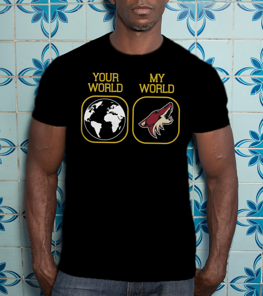 Arizona Coyotes Your World My World T-Shirt