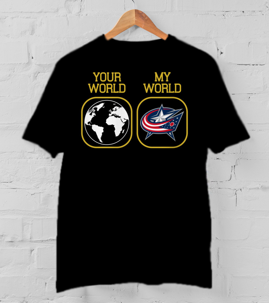 Your World My World Columbus Blue Jackets T-Shirt