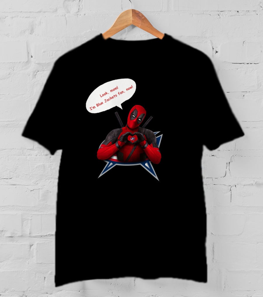 Look Mom I'm Blue Jackets Fan Now Deadpool Columbus Blue Jackets T-Shirt