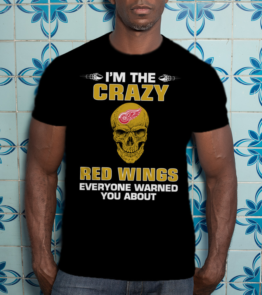 I'm The Crazy Red Wings Everyone Warned You About T-Shirt