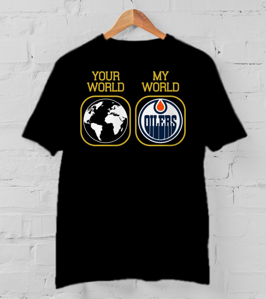 Your World My World Oilers T-Shirt