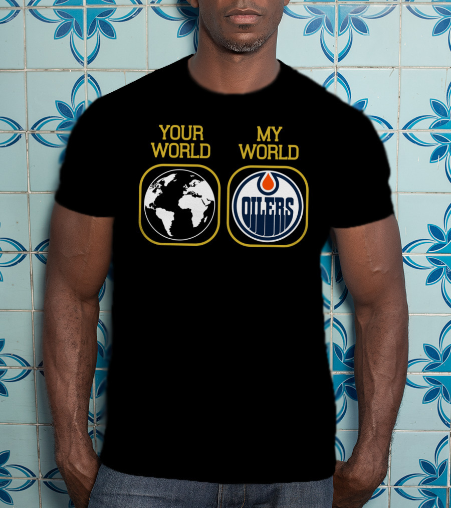 Your World My World Oilers T-Shirt