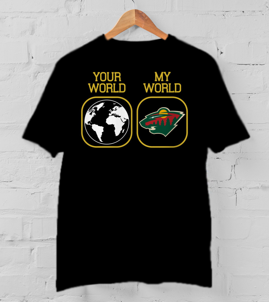 Your World My World Minnesota Wild T-Shirt