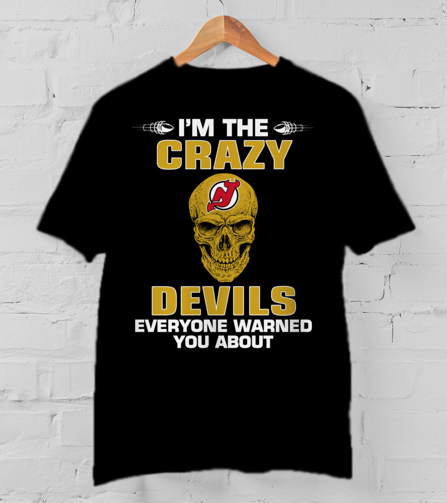 I'm The Crazy Devils Everyone Warned You About New Jersey Devils T-Shirt