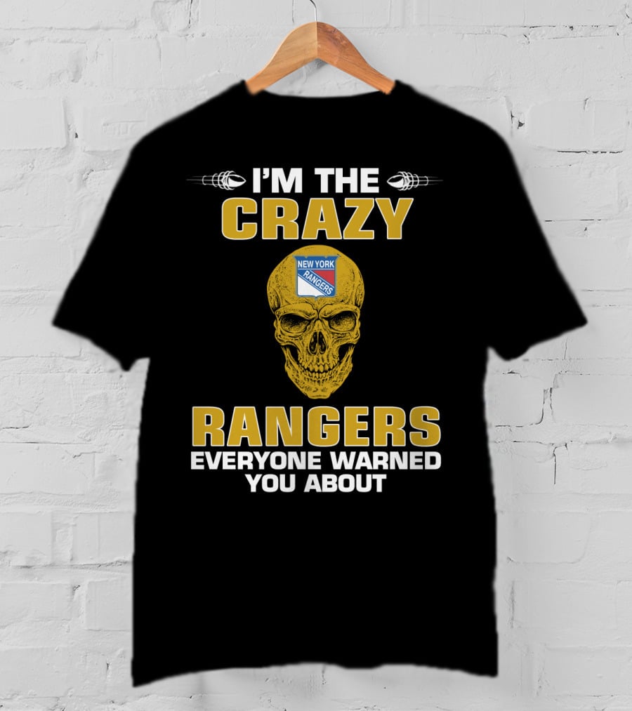 I'm The Crazy New York Rangers Everyone Warned You About T-Shirt