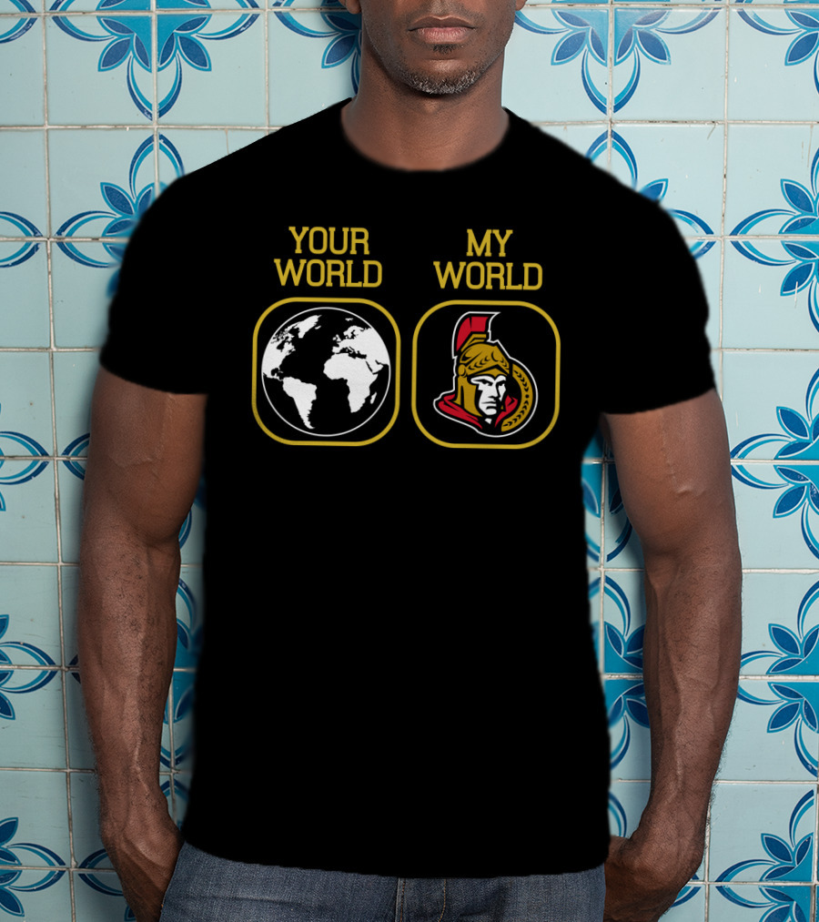 Your World My World Ottawa Senators T-Shirt