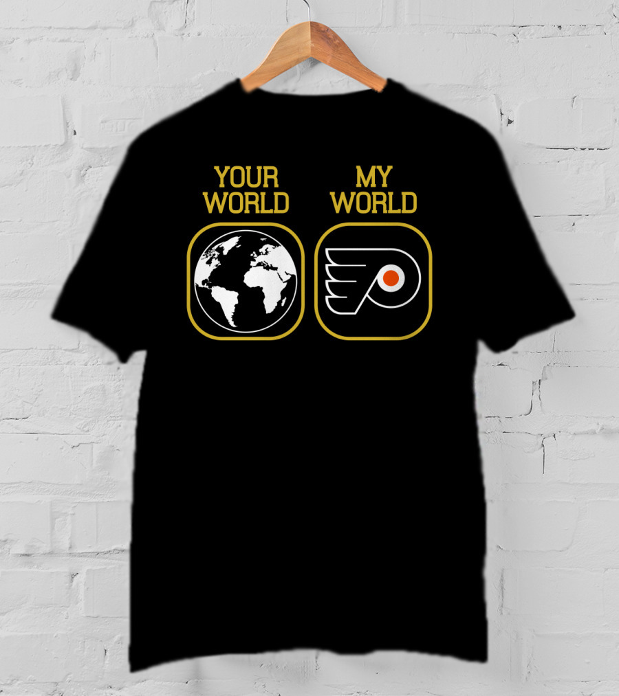 Your World My World Philadelphia Flyers T-Shirt