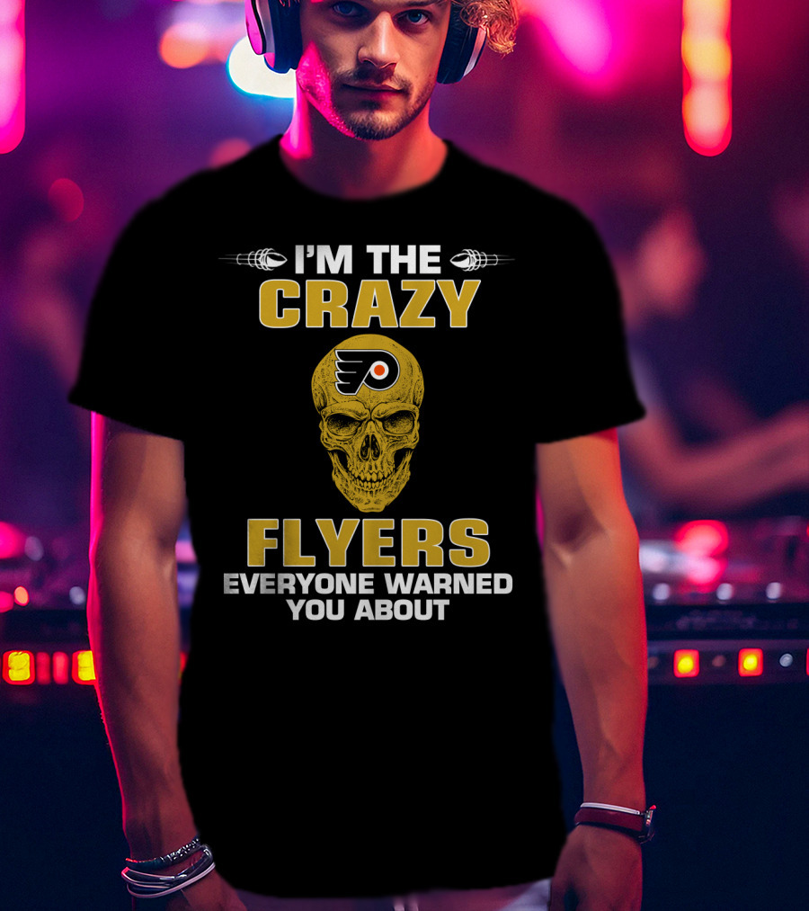 I'm The Crazy Flyers Everyone Warned You About T-Shirt