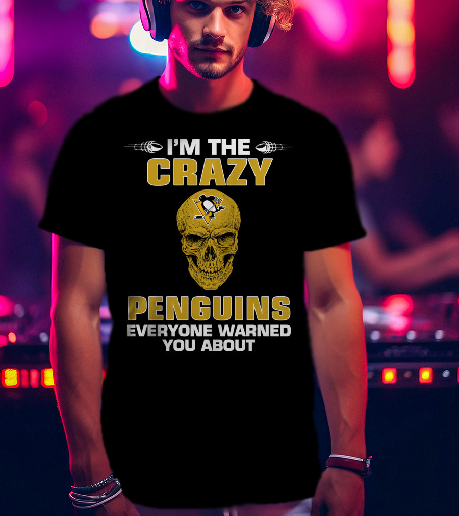 I'm The Crazy Penguins Everyone Warned You About T-Shirt