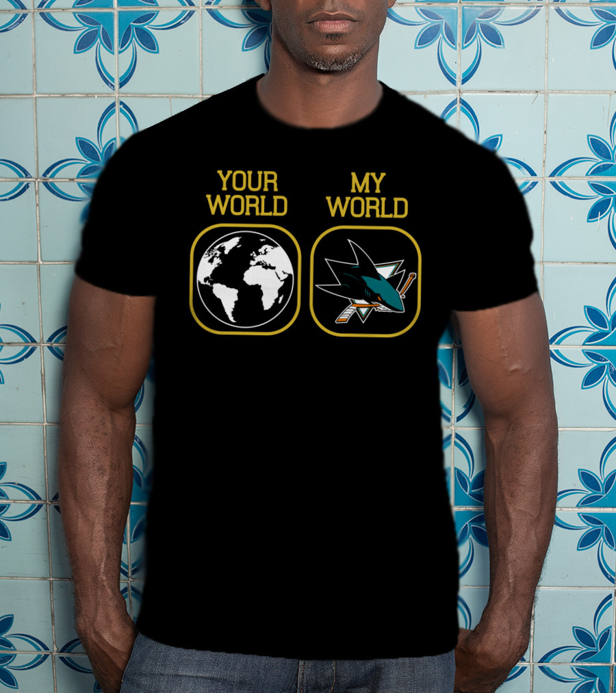 Your World My World San Jose Sharks T-Shirt