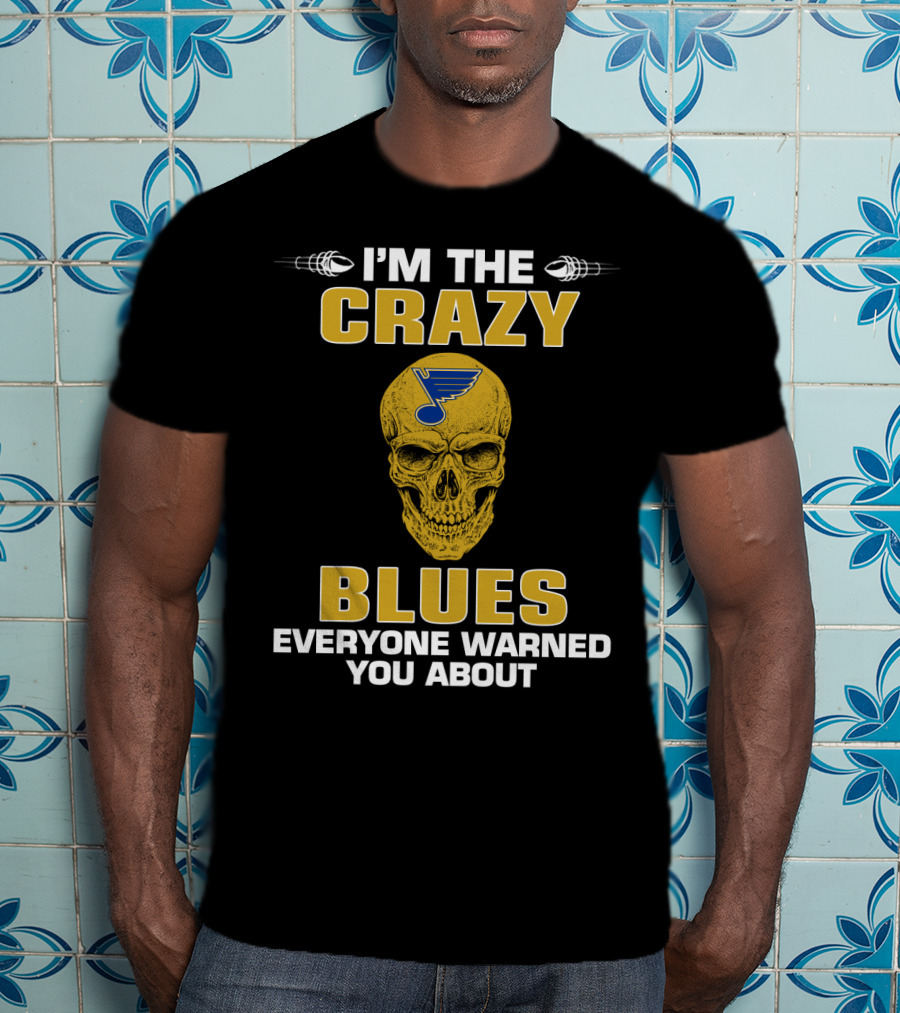 I'm The Crazy Blues Everyone Warned You About T-Shirt